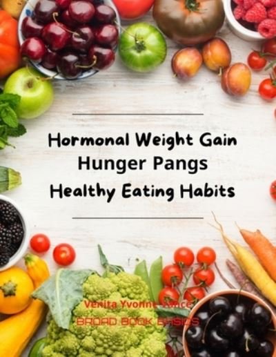 Cover for Broad Book Basics · Hormonal Weight Gain - Hunger Pangs - Healthy Eating Habits (Paperback Bog) (2022)