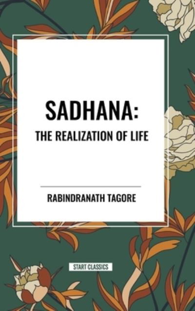 Cover for Rabindranath Tagore · Sadhana: The Realization of Life (Hardcover Book) (2024)