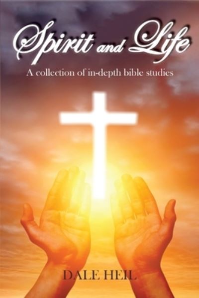 Cover for Dale Heil · Spirit and Life: A collection of in-depth bible studies (Pocketbok) (2022)