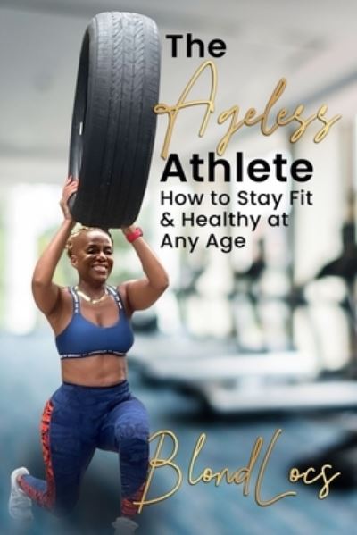 Cover for Blondlocs · The Ageless Athlete (Paperback Book) (2023)