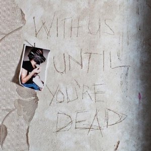 With Us Until You're Dead - Archive - Musik - DANGERVISIT - 0602527998886 - 18. januar 2016