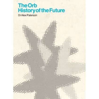 History Of The Future - The Orb - Música - MCA - 0602537517886 - 3 de octubre de 2013
