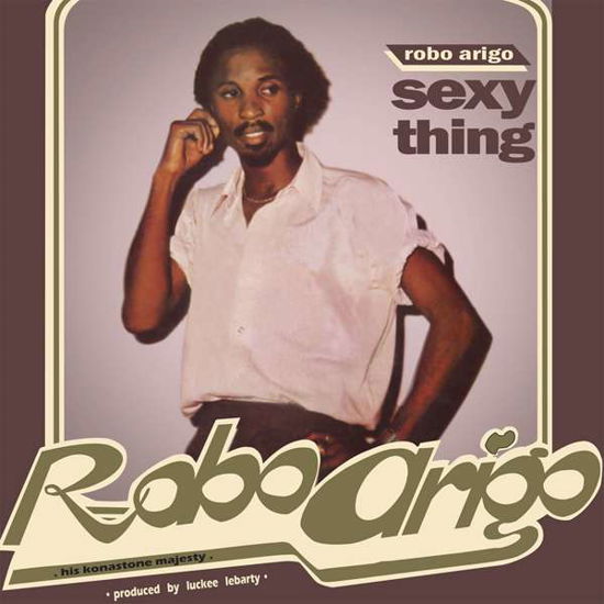 Sexy Thing - Robo Arigo & His Konastone Majesty - Muzyka - PMG - 0710473190886 - 17 września 2021