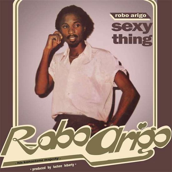 Cover for Robo Arigo &amp; His Konastone Majesty · Sexy Thing (LP) (2021)