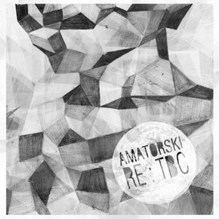 Cover for Amatorski. · Re:tbc (LP) [Remix edition] (2013)