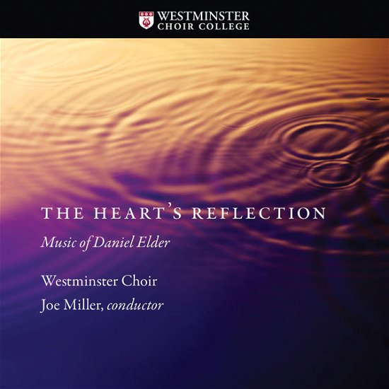Cover for Elder / Westminster Choir / Miller / Hudson · Heart's Reflection: Music of Daniel Elder (CD) (2013)