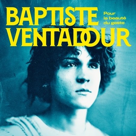 Pour La Beaute Du Geste - Baptiste Ventadour - Musik - BELIEVE - 3700187677886 - 10. Juni 2022
