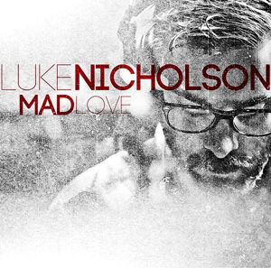 Mad Love - Luke Nicholson - Musik - MAKE MY DAY - 4260031820886 - 11. September 2014
