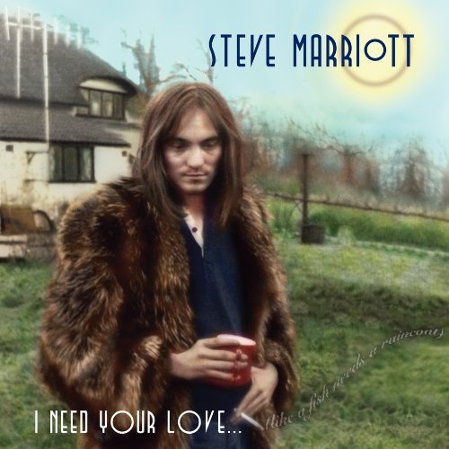 Cover for Steve Marriott · I Need Your Love... (Like a Fish Needs a Raincoat) (CD) [Japan Import edition] (2013)