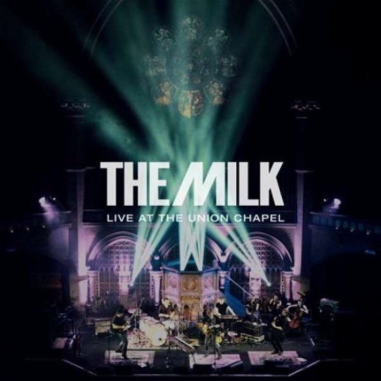 Cover for Milk · Live At The Union Chapel (CD) (2016)