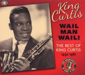 Cover for King Curtis · Wail Man Wail! (CD) [Box set] (2012)