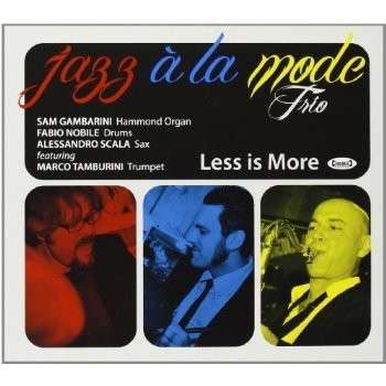 Less Is More - Jazz A La Mode Trio - Muziek - Cinedelic - 8016670105886 - 22 juli 2013