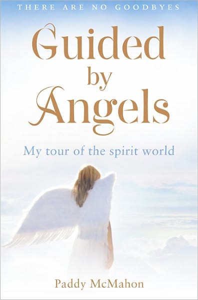 Cover for Paddy McMahon · Guided By Angels: There are No Goodbyes, My Tour of the Spirit World (Pocketbok) [Edition edition] (2011)