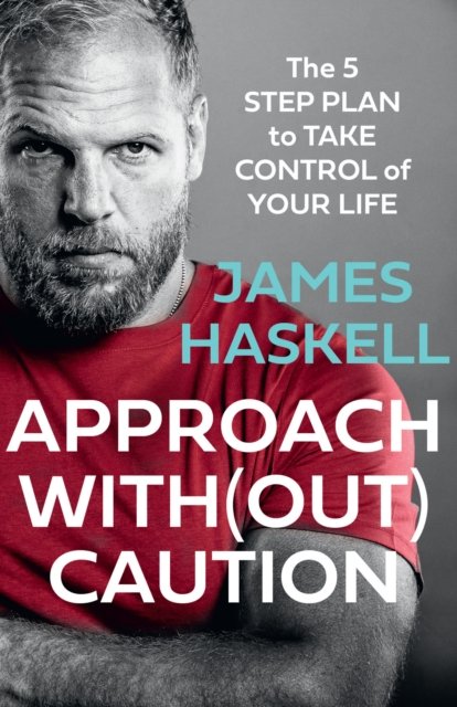 Cover for James Haskell · Approach Without Caution: The 5-Step Plan to Take Control of Your Life (Paperback Book) (2024)