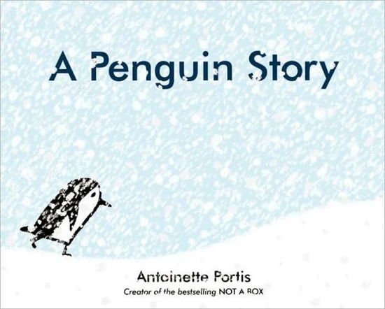 Cover for Antoinette Portis · A Penguin Story (Hardcover Book) (2008)