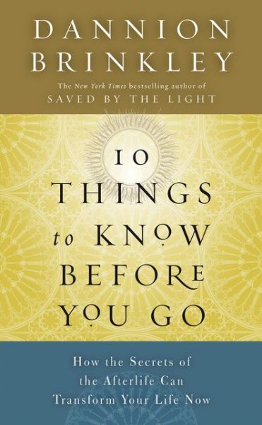 Cover for Dannion Brinkley · Ten Things to Know Before You Go: How the Secrets of the Afterlife Can Transform Your Life Now (Hardcover Book) (2020)