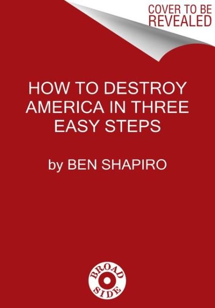 Cover for Ben Shapiro · How to Destroy America in Three Easy Steps (Paperback Book) (2021)