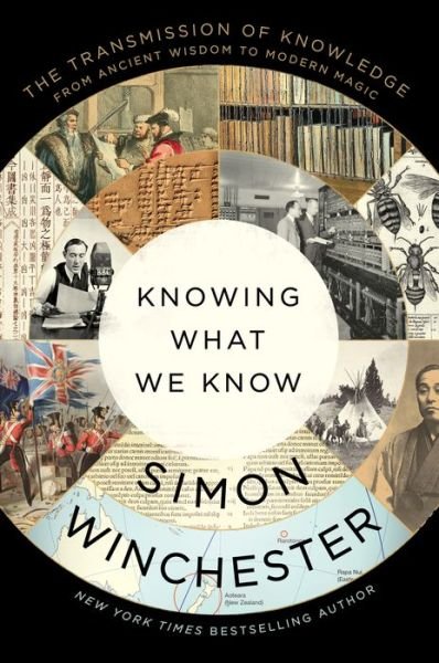 Cover for Simon Winchester · Knowing What We Know: The Transmission of Knowledge: From Ancient Wisdom to Modern Magic (Inbunden Bok) (2023)
