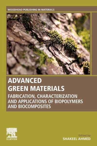 Cover for Advanced Green Materials: Fabrication, Characterization and Applications of Biopolymers and Biocomposites - Woodhead Publishing in Materials (Paperback Book) (2020)