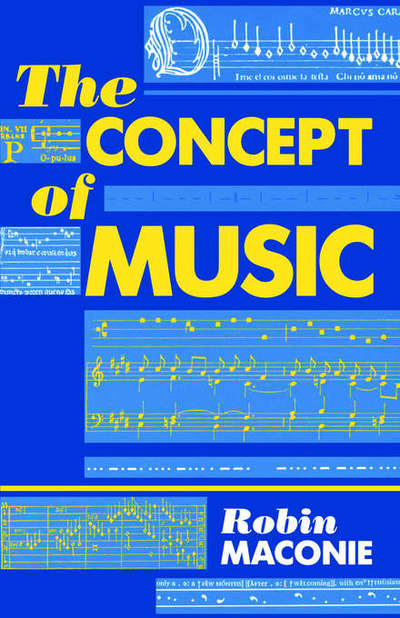 Cover for Maconie, Robin (Professor of Music, Professor of Music, Savannah College of Art and Design, Georgia, USA) · The Concept of Music - Clarendon Paperbacks (Paperback Book) (1993)