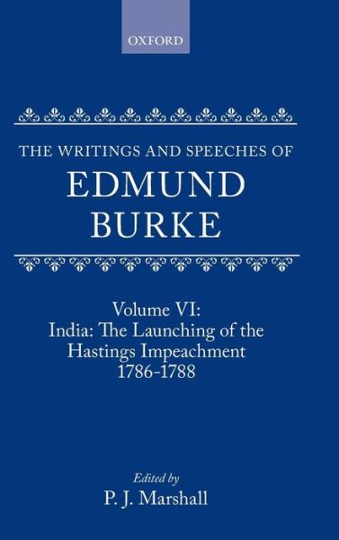 Cover for Edmund Burke · The Writings and Speeches of Edmund Burke: Volume VI: India: The Launching of the Hastings Impeachment 1786-1788 - The Writings and Speeches of Edmund Burke (Hardcover Book) (1991)