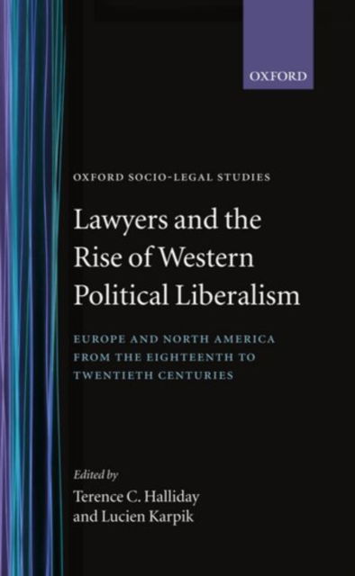 Cover for Halliday · Lawyers and the Rise of Western Political Liberalism: Europe and North America from the Eighteenth to Twentieth Centuries - Oxford Socio-Legal Studies (Hardcover Book) (1998)