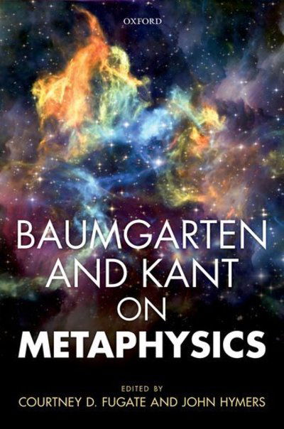 Cover for Baumgarten and Kant on Metaphysics (Hardcover Book) (2018)