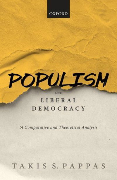 Cover for Pappas, Takis S. (, University of Helsinki) · Populism and Liberal Democracy: A Comparative and Theoretical Analysis (Hardcover Book) (2019)