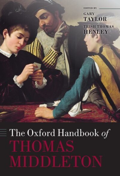 Cover for Gary Taylor · The Oxford Handbook of Thomas Middleton - Oxford Handbooks (Inbunden Bok) (2012)