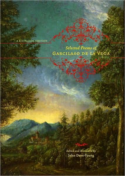 Cover for Garcilaso De La Vega · Selected Poems of Garcilaso de la Vega: A Bilingual Edition (Hardcover Book) (2009)