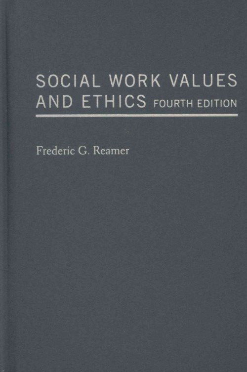 Cover for Frederic G. Reamer · Social Work Values and Ethics - Foundations of Social Work Knowledge Series (Hardcover Book) [Fourth edition] (2013)