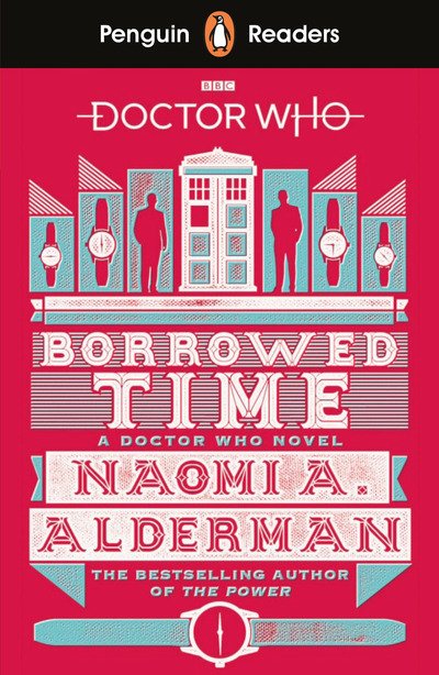 Cover for Naomi Alderman · Penguin Readers Level 5: Doctor Who: Borrowed Time (ELT Graded Reader) (Pocketbok) (2019)