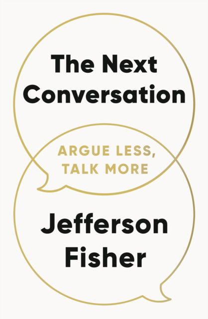 Cover for Jefferson Fisher · The Next Conversation: Argue Less, Talk More (Paperback Book) (2025)