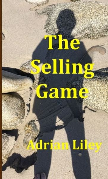 Cover for Adrian Liley · Selling Game (the Marketeer - Part Two) (Book) (2006)