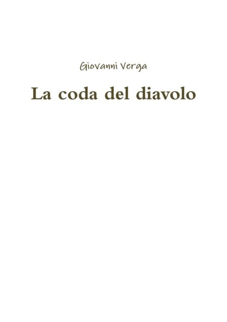 La coda del diavolo - Giovanni Verga - Books - Lulu.com - 9780244312886 - June 8, 2017