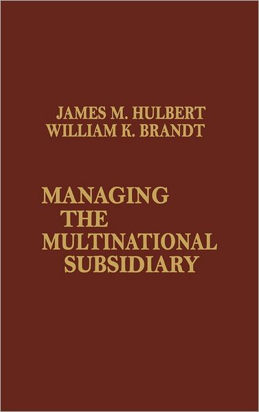 Cover for William Brandt · Managing the Multinational Subsidiary. (Hardcover bog) (1980)