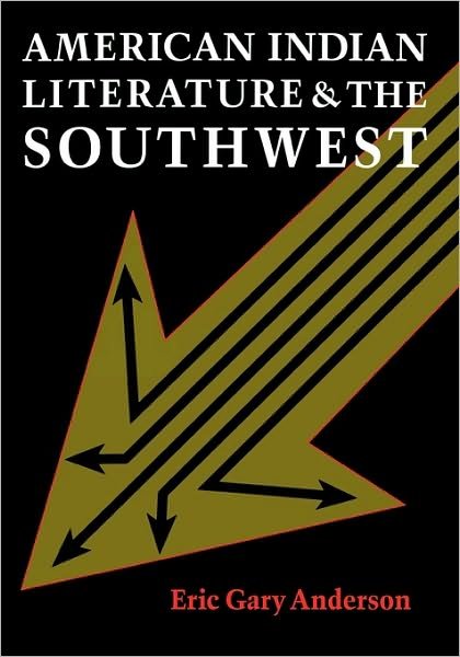 Cover for Eric Gary Anderson · American Indian Literature and the Southwest: Contexts and Dispositions (Paperback Book) [1st University of Texas Press Ed edition] (1999)