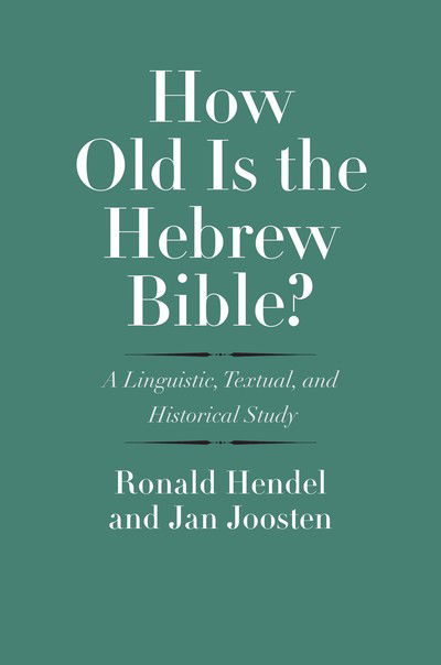 Cover for Ronald Hendel · How Old Is the Hebrew Bible?: A Linguistic, Textual, and Historical Study - The Anchor Yale Bible Reference Library (Hardcover Book) (2019)