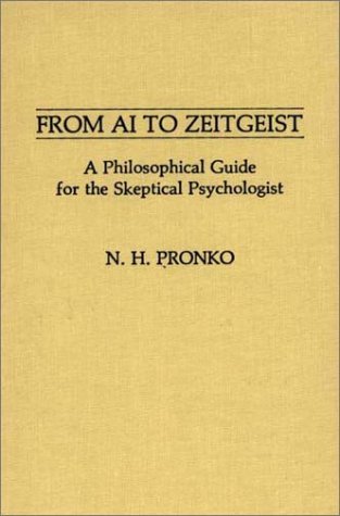 Cover for N H Pronko · From AI to Zeitgeist: A Philosophical Guide for the Skeptical Psychologist - International Contributions in Psychology (Hardcover bog) (1988)