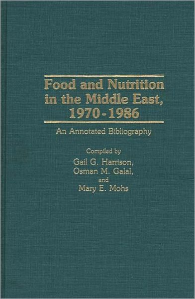 Cover for Osman M. Galal · Food and Nutrition in the Middle East, 1970-1986: An Annotated Bibliography - Bibliographies and Indexes in Science and Technology (Hardcover bog) (1988)