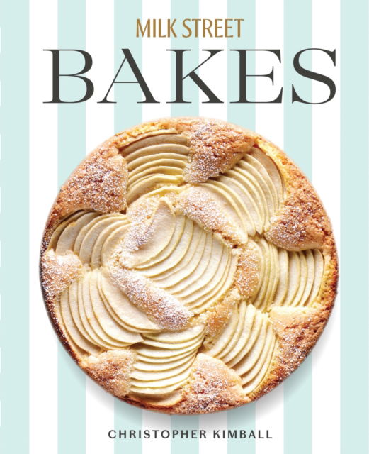 Cover for Christopher Kimball · Milk Street Bakes: A Baking Book with 200 Sweet and Savory Recipes (Gebundenes Buch) (2024)