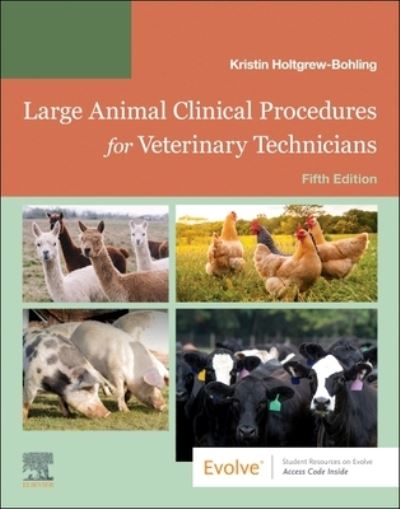 Cover for Holtgrew-Bohling, Kristin J. (Instructor, Veterinary Technology Program, Vatterott College, Omaha, NE; Iowa State University/ University of Nebraska, Lincoln, Professional Program of Veterinary Medicine Class of 2014) · Large Animal Clinical Procedures for Veterinary Technicians: Husbandry, Clinical Procedures, Surgical Procedures, and Common Diseases (Paperback Book) (2023)