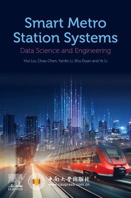 Cover for Liu, Hui (Professor, Director of Institute of Artificial Intelligence and Robotics (IAIR), and Vice-dean, School of Traffic and Transportation Engineering, Central South University, Changsha, China) · Smart Metro Station Systems: Data Science and Engineering (Paperback Bog) (2022)