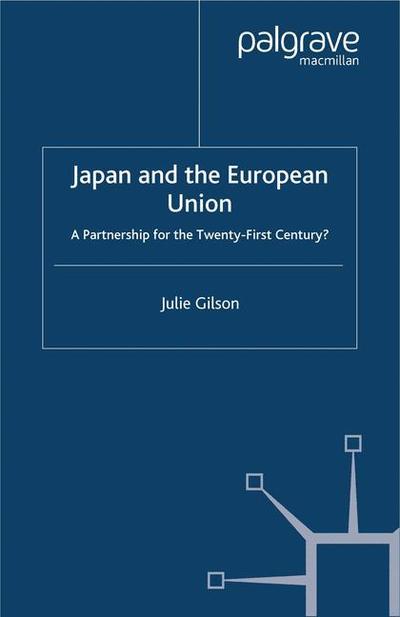 J. Gilson · Japan and The European Union: A Partnership for the Twenty-First Century? (Hardcover Book) (2000)