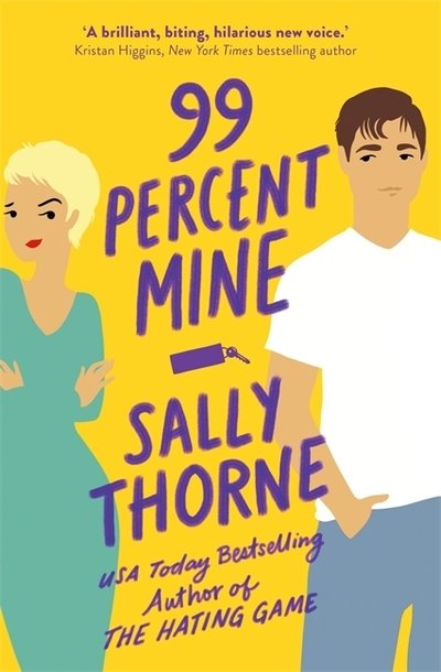 Cover for Sally Thorne · 99% Mine: the perfect laugh out loud romcom from the bestselling author of The Hating Game (Taschenbuch) (2019)