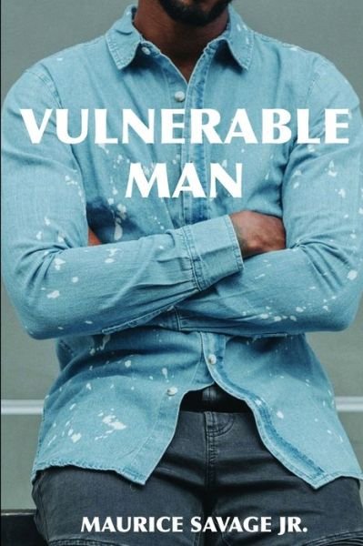 Cover for Savage, Maurice, Jr. · Vulnerable Man (Bog) (2018)
