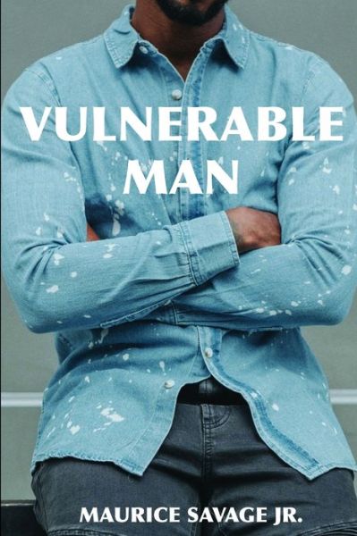 Cover for Savage, Maurice, Jr. · Vulnerable Man (Book) (2018)