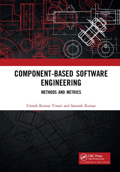 Cover for Tiwari, Umesh Kumar (Graphic Era (Deemed to be University), India) · Component-Based Software Engineering: Methods and Metrics (Hardcover Book) (2020)