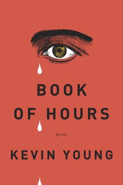 Book of Hours: Poems - Kevin Young - Książki - Alfred A. Knopf - 9780375711886 - 13 października 2015