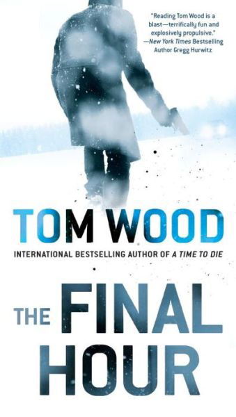 Cover for Tom Wood · The Final Hour - Victor (Bok) [First US edition. edition] (2017)